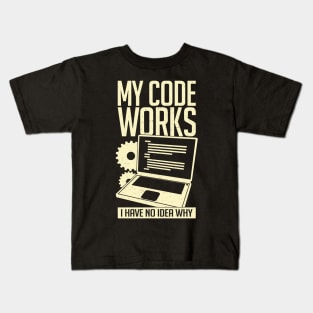 My Code Works I Have No Idea Why Kids T-Shirt